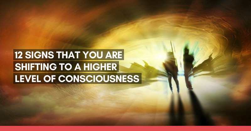 12 Signs That You Are Shifting To A Higher Level Of Consciousness