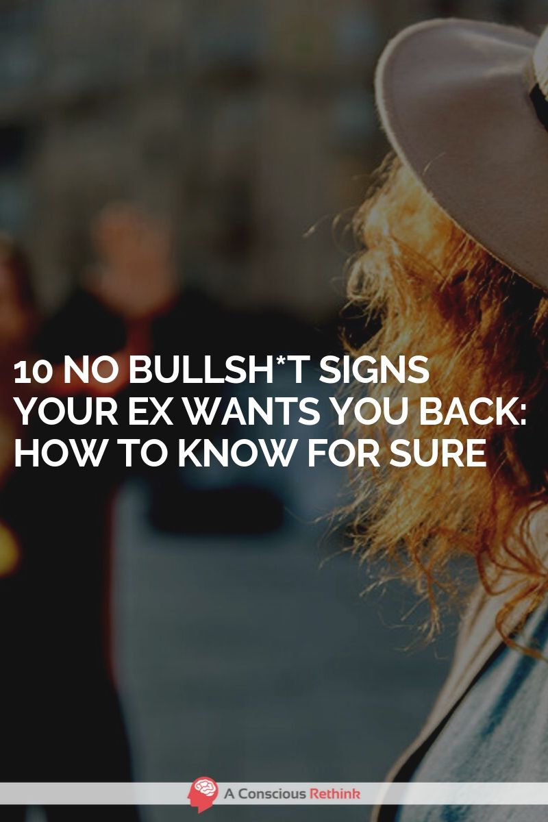10 No Bullsh*t Signs Your Ex Wants You Back: How To Know For Sure.